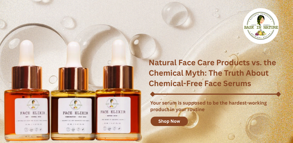 Natural Face Care Products vs. the Chemical Myth The Truth About Chemical-Free Face Serums