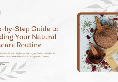 Guide to Building Your Natural Skincare Routin
