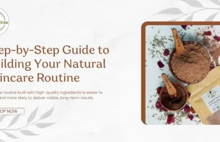 Guide to Building Your Natural Skincare Routin