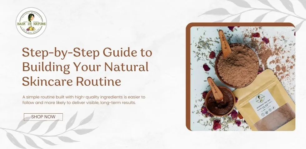 Guide to Building Your Natural Skincare Routin