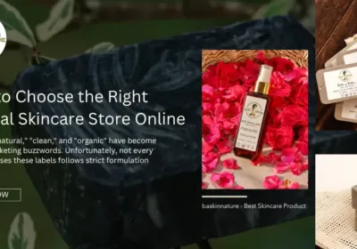 How to Choose the Right Natural Skincare Store Online