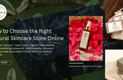 How to Choose the Right Natural Skincare Store Online