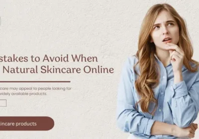 Avoid When Buying Natural Skincare Online