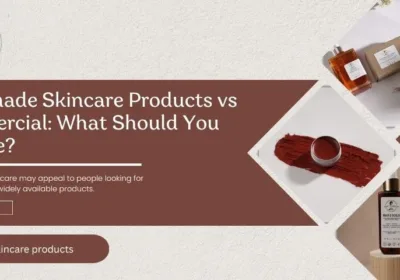 Handmade Skincare Products vs Commercial