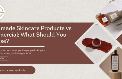 Handmade Skincare Products vs Commercial