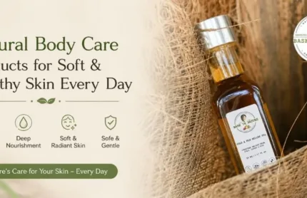 Natural Body Care Products for Soft & Healthy
